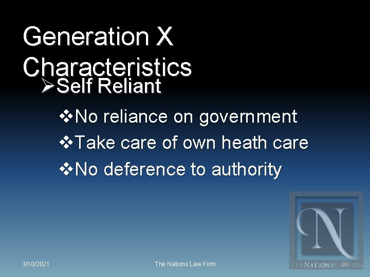 Generation X Characteristics ØSelf Reliant v. No reliance on government v. Take care of