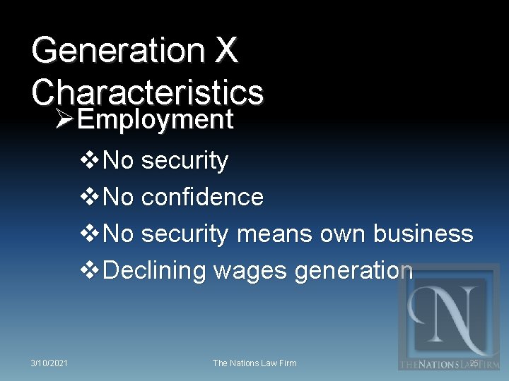 Generation X Characteristics ØEmployment v. No security v. No confidence v. No security means