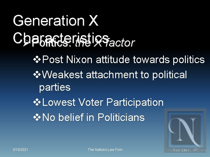 Generation X Characteristics ØPolitics: the X factor v. Post Nixon attitude towards politics v.