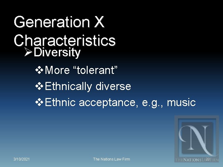 Generation X Characteristics ØDiversity v. More “tolerant” v. Ethnically diverse v. Ethnic acceptance, e.