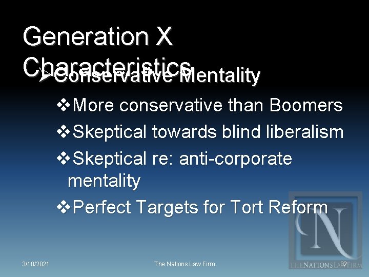 Generation X Characteristics ØConservative Mentality v. More conservative than Boomers v. Skeptical towards blind