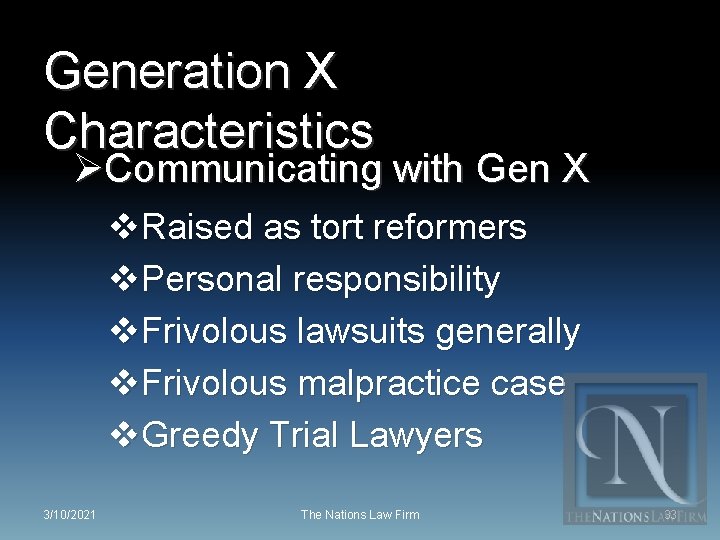 Generation X Characteristics ØCommunicating with Gen X v. Raised as tort reformers v. Personal