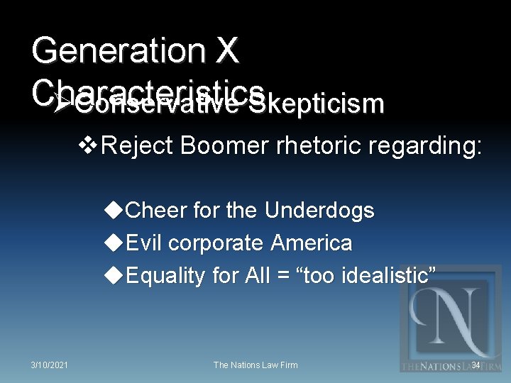 Generation X Characteristics ØConservative Skepticism v. Reject Boomer rhetoric regarding: u. Cheer for the