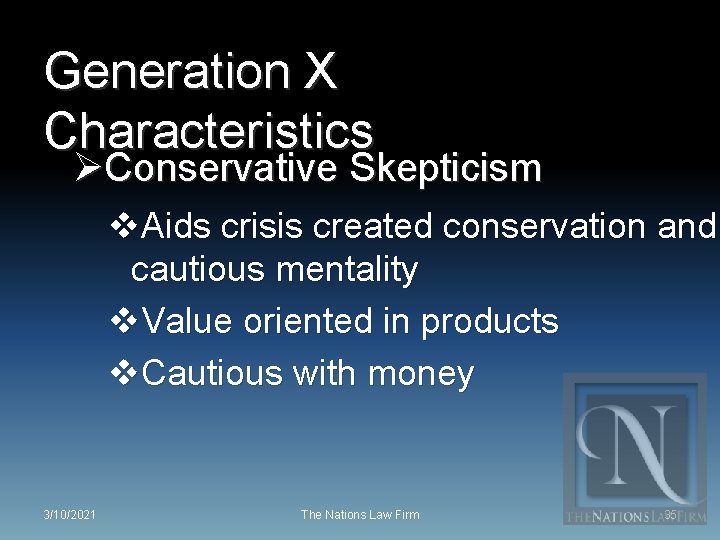 Generation X Characteristics ØConservative Skepticism v. Aids crisis created conservation and cautious mentality v.