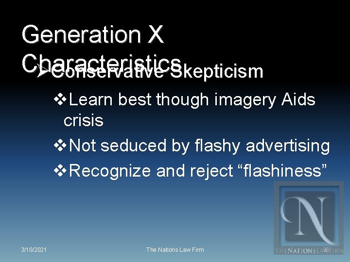 Generation X Characteristics ØConservative Skepticism v. Learn best though imagery Aids crisis v. Not