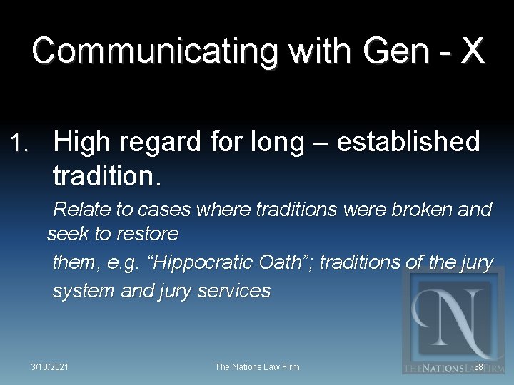 Communicating with Gen - X 1. High regard for long – established tradition. Relate