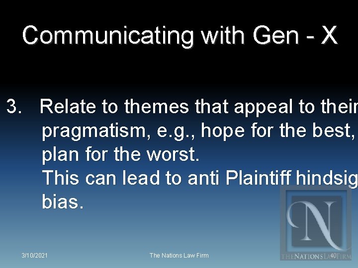 Communicating with Gen - X 3. Relate to themes that appeal to their pragmatism,