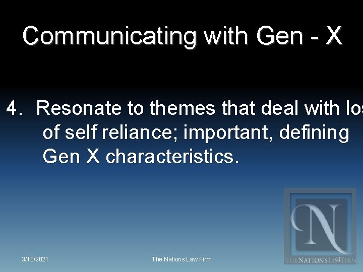 Communicating with Gen - X 4. Resonate to themes that deal with los of