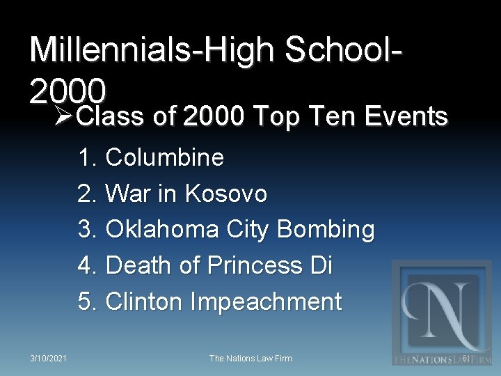 Millennials-High School 2000 ØClass of 2000 Top Ten Events 1. Columbine 2. War in