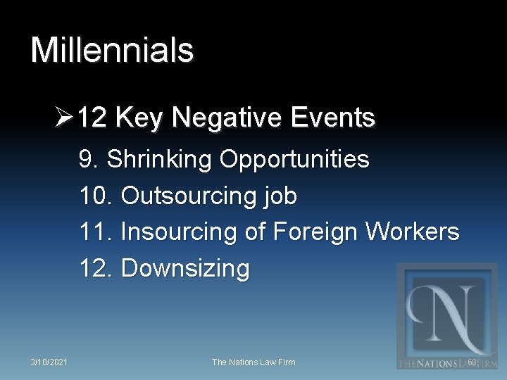 Millennials Ø 12 Key Negative Events 9. Shrinking Opportunities 10. Outsourcing job 11. Insourcing