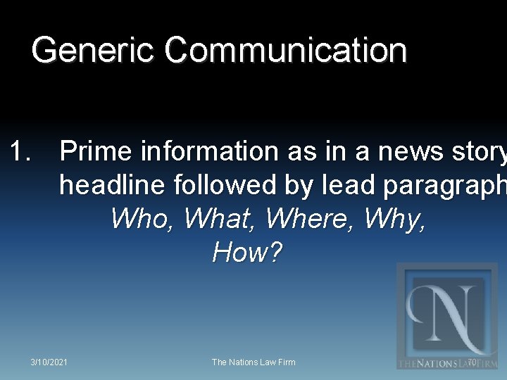 Generic Communication 1. Prime information as in a news story headline followed by lead