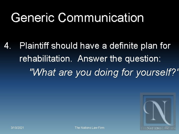 Generic Communication 4. Plaintiff should have a definite plan for rehabilitation. Answer the question: