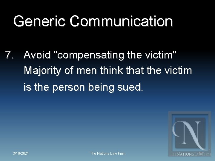 Generic Communication 7. Avoid "compensating the victim" Majority of men think that the victim