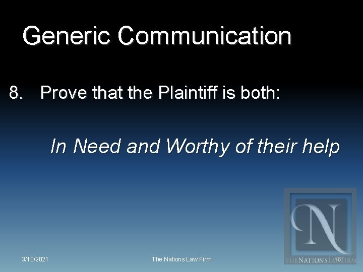 Generic Communication 8. Prove that the Plaintiff is both: In Need and Worthy of