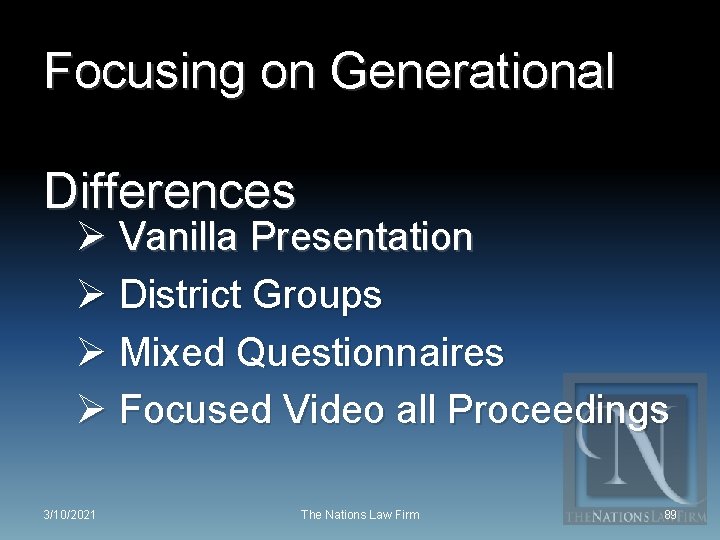 Focusing on Generational Differences Ø Vanilla Presentation Ø District Groups Ø Mixed Questionnaires Ø
