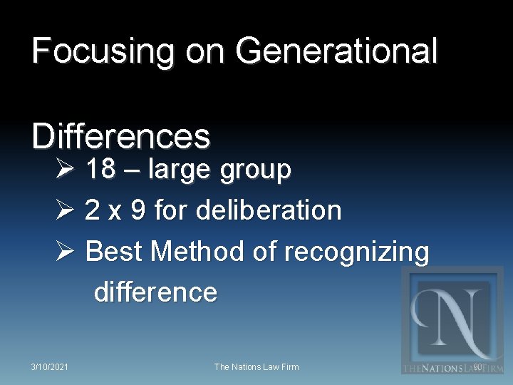 Focusing on Generational Differences Ø 18 – large group Ø 2 x 9 for