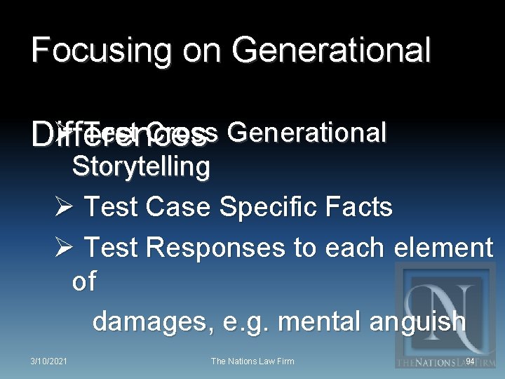 Focusing on Generational Ø Test Cross Generational Differences Storytelling Ø Test Case Specific Facts