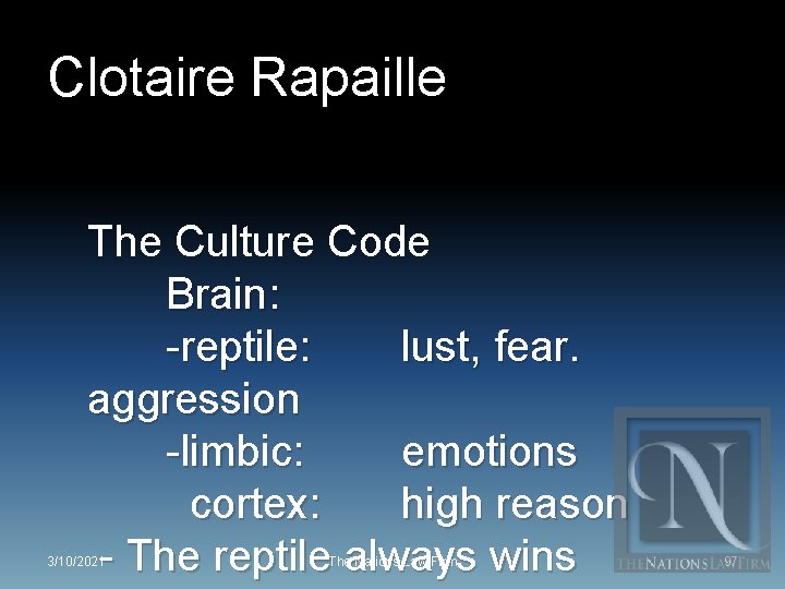 Clotaire Rapaille The Culture Code Brain: -reptile: lust, fear. aggression -limbic: emotions cortex: high