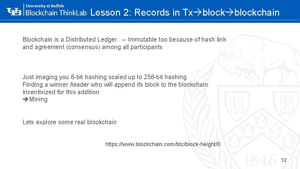 Lesson 2: Records in Tx blockchain Blockchain is a Distributed Ledger -- Immutable too