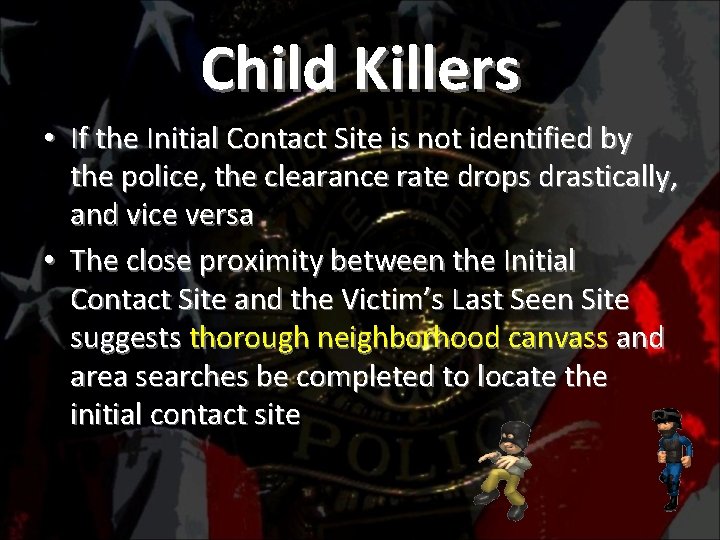 Child Killers • If the Initial Contact Site is not identified by the police,