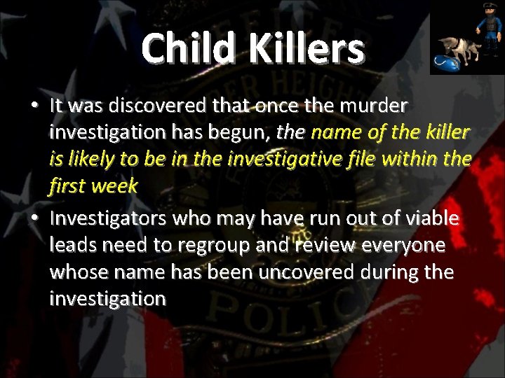 Child Killers • It was discovered that once the murder investigation has begun, the