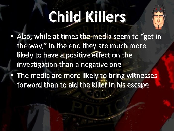 Child Killers • Also, while at times the media seem to “get in the