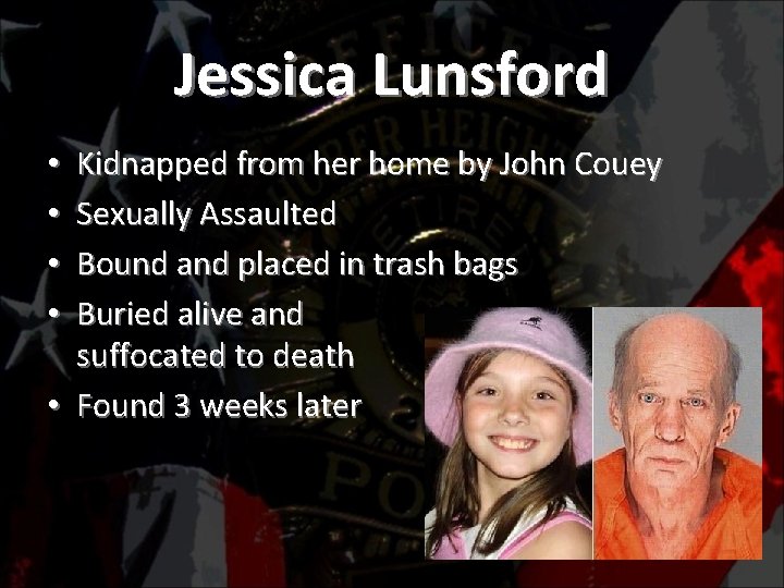 Jessica Lunsford Kidnapped from her home by John Couey Sexually Assaulted Bound and placed