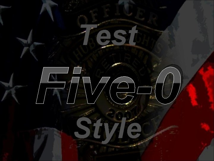 Test Five-0 Style 