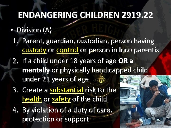 ENDANGERING CHILDREN 2919. 22 • Division (A) 1. Parent, guardian, custodian, person having custody
