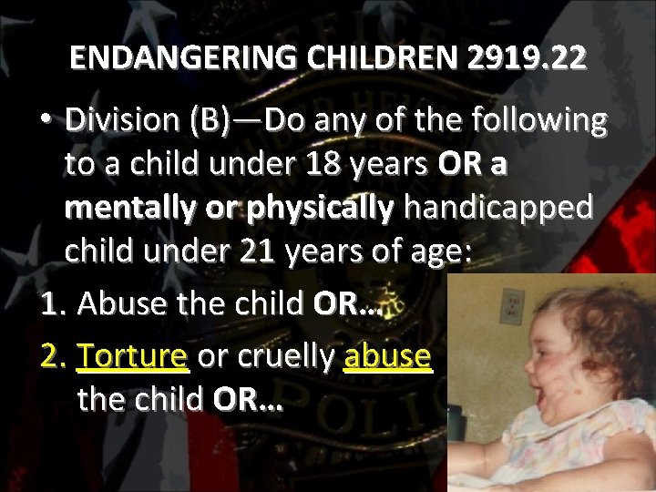 ENDANGERING CHILDREN 2919. 22 • Division (B)—Do any of the following to a child