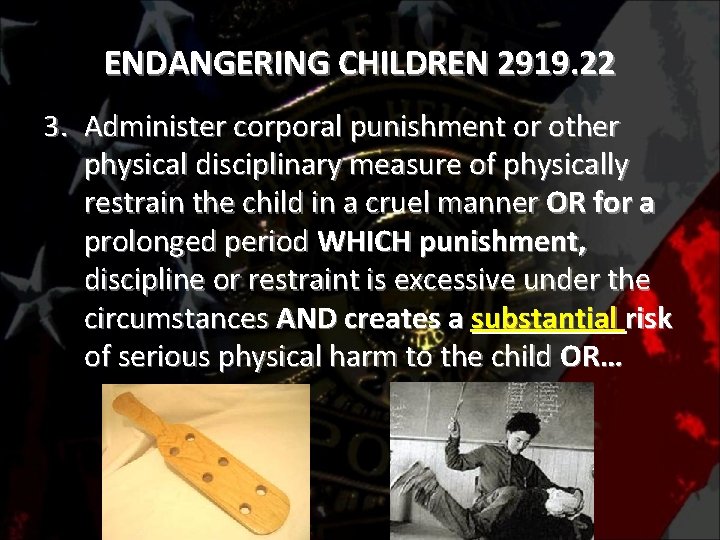 ENDANGERING CHILDREN 2919. 22 3. Administer corporal punishment or other physical disciplinary measure of