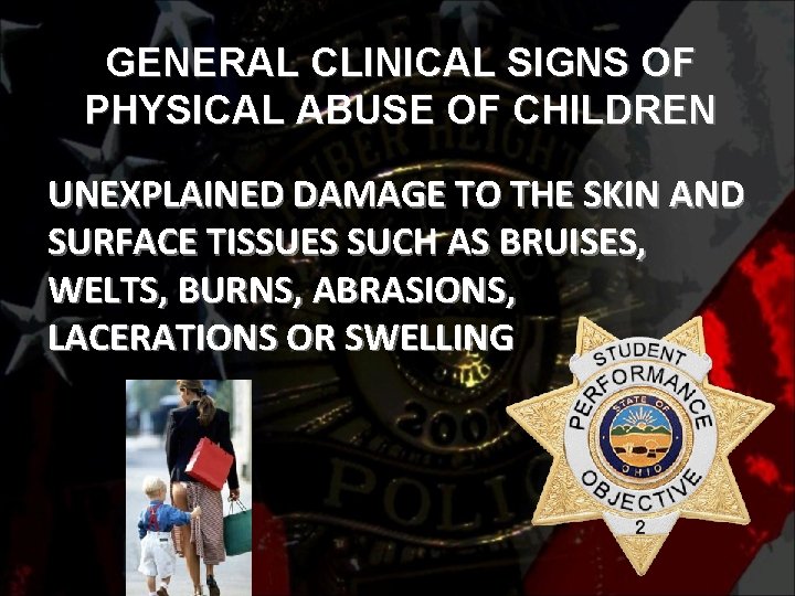 GENERAL CLINICAL SIGNS OF PHYSICAL ABUSE OF CHILDREN UNEXPLAINED DAMAGE TO THE SKIN AND