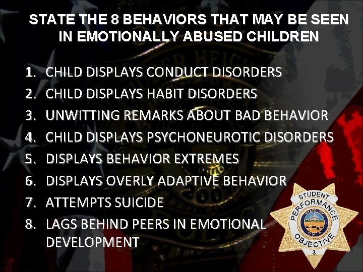 STATE THE 8 BEHAVIORS THAT MAY BE SEEN IN EMOTIONALLY ABUSED CHILDREN 1. 2.