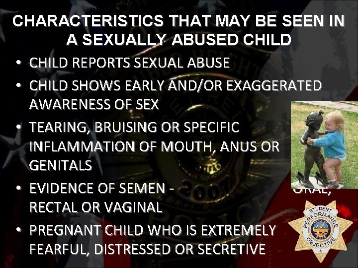 CHARACTERISTICS THAT MAY BE SEEN IN A SEXUALLY ABUSED CHILD • CHILD REPORTS SEXUAL