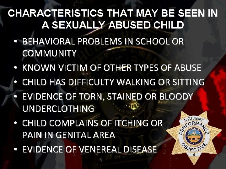 CHARACTERISTICS THAT MAY BE SEEN IN A SEXUALLY ABUSED CHILD • BEHAVIORAL PROBLEMS IN