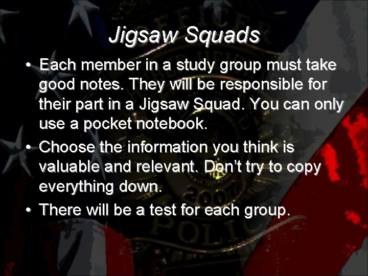Jigsaw Squads • Each member in a study group must take good notes. They