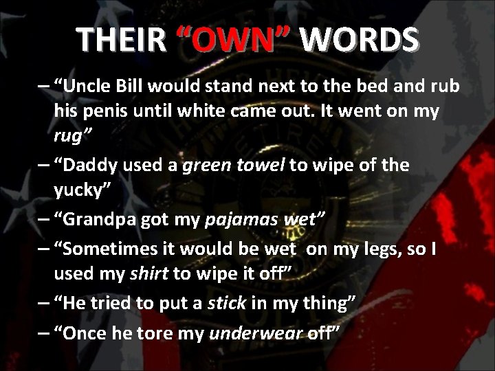 THEIR “OWN” WORDS – “Uncle Bill would stand next to the bed and rub