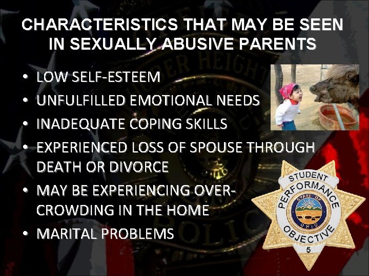 CHARACTERISTICS THAT MAY BE SEEN IN SEXUALLY ABUSIVE PARENTS LOW SELF-ESTEEM UNFULFILLED EMOTIONAL NEEDS