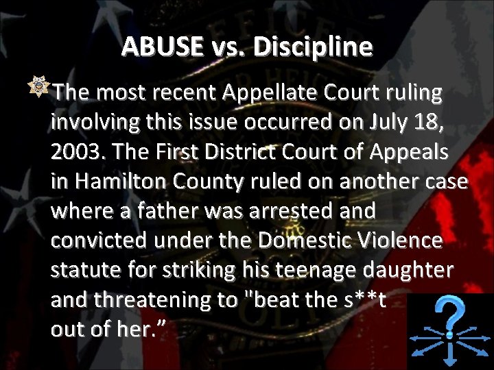 ABUSE vs. Discipline The most recent Appellate Court ruling involving this issue occurred on