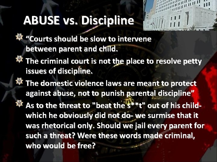 ABUSE vs. Discipline “Courts should be slow to intervene between parent and child. The