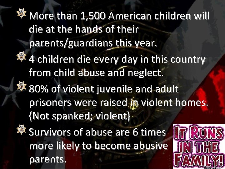 More than 1, 500 American children will die at the hands of their parents/guardians