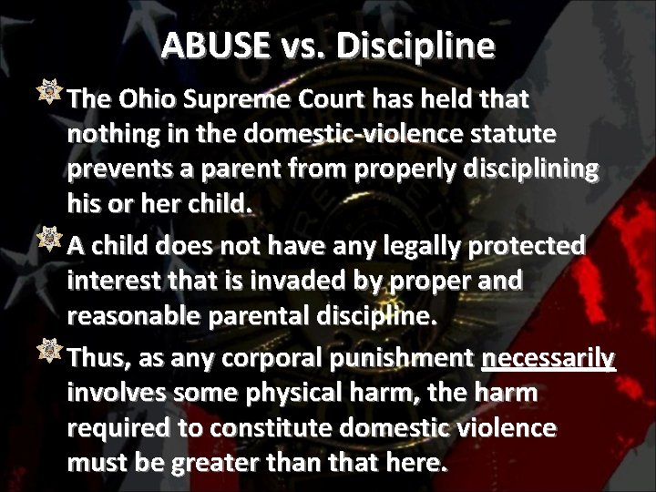 ABUSE vs. Discipline The Ohio Supreme Court has held that nothing in the domestic-violence