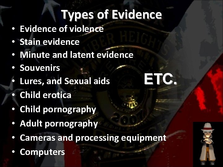  • • • Types of Evidence of violence Stain evidence Minute and latent