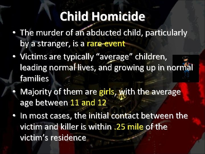 Child Homicide • The murder of an abducted child, particularly by a stranger, is