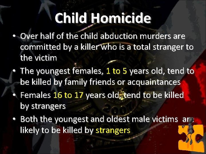 Child Homicide • Over half of the child abduction murders are committed by a