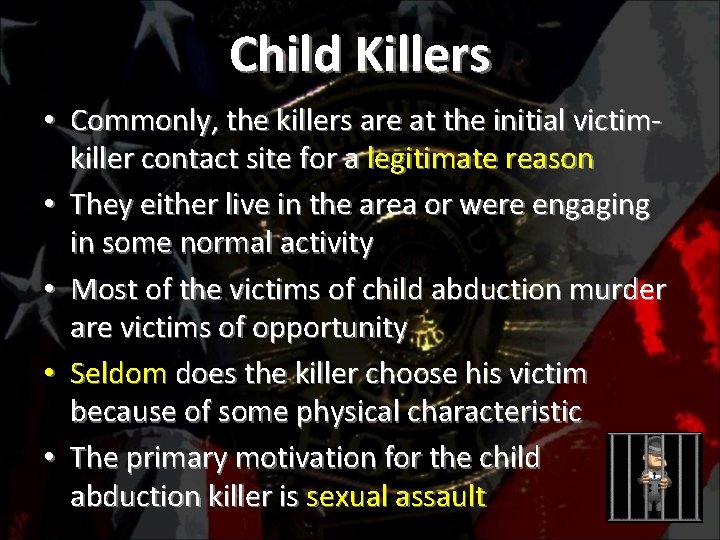 Child Killers • Commonly, the killers are at the initial victimkiller contact site for