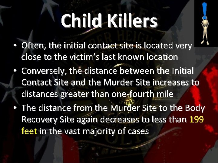 Child Killers • Often, the initial contact site is located very close to the