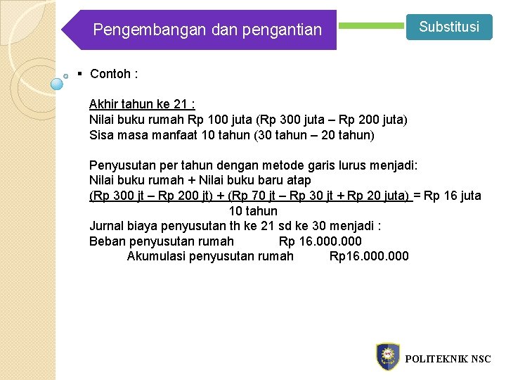 Penambahan Pengembangan dan pengantian Substitusi § Contoh : Akhir tahun ke 21 : Nilai