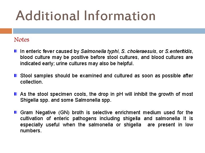 Additional Information Notes In enteric fever caused by Salmonella typhi, S. choleraesuis, or S.