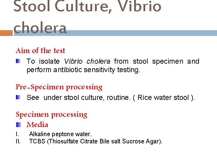 Stool Culture, Vibrio cholera Aim of the test To isolate Vibrio cholera from stool